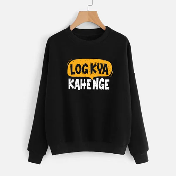 Log Kya Kahenge Printed Winter Sweatshirt Black For Unisex